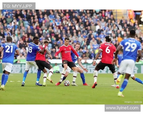 莱斯特城对曼联精彩直播全程回顾与赛后分析